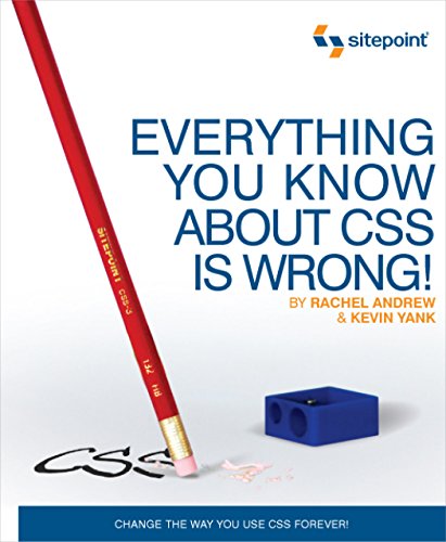 Everything You Know About Css Is Wrong Change The Way You Use Css Forever 1st Edition Rachel Andrew