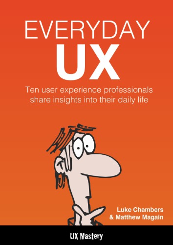 Everyday Ux Ten User Experience Professionals Share Insights Into Their Daily Life Chambers