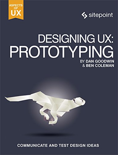 Designing Ux Prototyping 1st Edition Ben Coleman Dan Goodwin