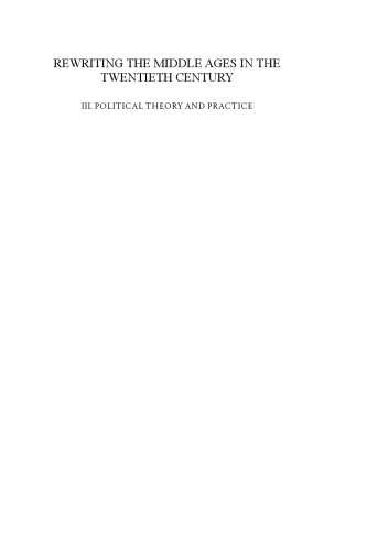 Rewriting The Middle Ages In The Twentieth Century Iii Political Theory And Practice Julia Pavn Benito