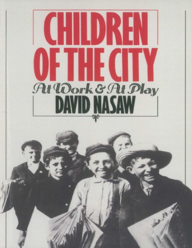 Children Of The City At Work And At Play David Nasaw