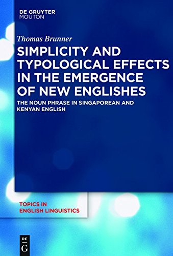 Simplicity And Typological Effects In The Emergence Of New Englishes Thomas Brunner