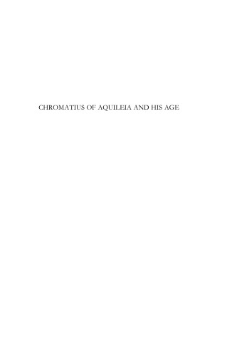 Chromatius Of Aquileia And His Age Pier Franco Beatrice Alessio Persic