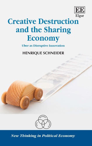 Creative Destruction And The Sharing Economy Uber As Disruptive Innovation Henrique Schneider