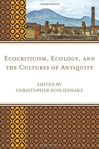 Ecocriticism Ecology And The Cultures Of Antiquity Christopher Schliephake