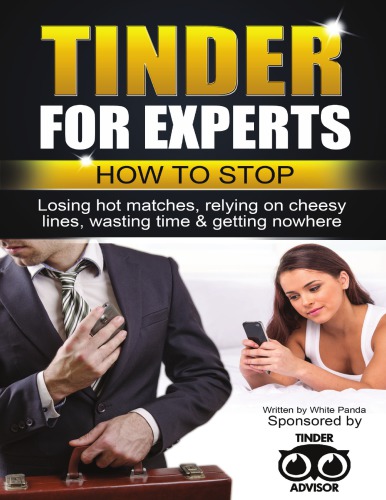 Tinder For Experts How To Stop Losing Hot Matches Relying On Cheesy Lines Wasting Time Getting Nowhere White Panda