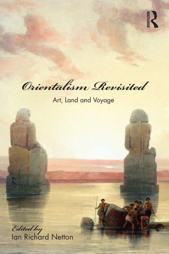 Orientalism Revisited Art Land And Voyage Ian Richard Netton Editor