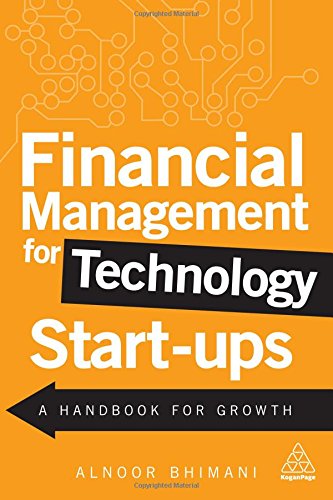 Financial Management For Technology Startups A Handbook For Growth Alnoor Bhimani