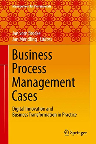 Business Process Management Cases Digital Innovation And Business Transformation In Practice 1st Jan Vom Brocke