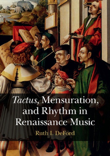 Tactus Mensuration And Rhythm In Renaissance Music Ruth I Deford