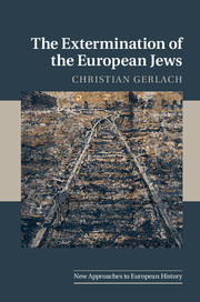 The Extermination Of The European Jews Christian Gerlach