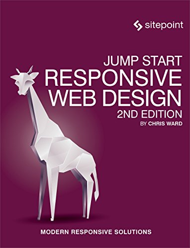 Jump Start Responsive Web Design Modern Responsive Solutions 2nd Edition Chris Ward