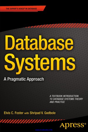 Database Systems A Pragmatic Approach Shripad Godbole Elvis C Foster
