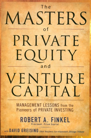 The Masters Of Private Equity And Venture Capital Robert Finkel