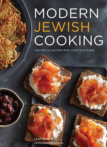 Modern Jewish Cooking Recipes Customs For Todays Kitchen Leah Koenig