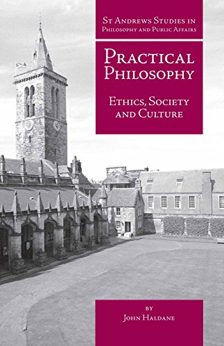 Practical Philosophy Ethics Society And Culture John Haldane