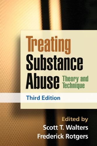 Treating Substance Abuse Theory And Technique 3rd Scott T Walters