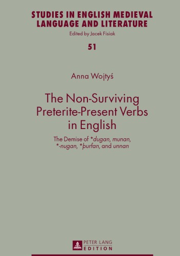 The Nonsurviving Preteritepresent Verbs In English The Demise Of Dugan Munan Nugan Urfan And Unnan Anna Wojtys