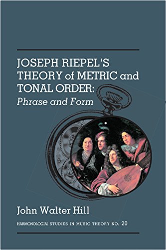 Joseph Riepiels Theory Of Metric And Tonal Order Phrase And Form 1st Edition Joseph Riepel John Walter Hill
