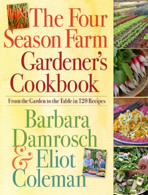 The Four Season Farm Gardeners Cookbook From The Garden To The Table In 120 Recipes Barbara Damrosch