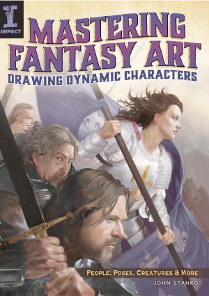 Mastering Fantasy Art Drawing Dynamic Characters John Stanko