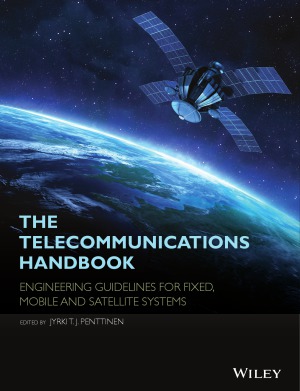 The Telecommunications Handbook Engineering Guidelines For Fixed Mobile And Satellite Systems Jyrki T J Penttinen