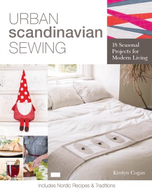Urban Scandinavian Sewing 18 Seasonal Projects For Modern Living Kirstyn Cogan