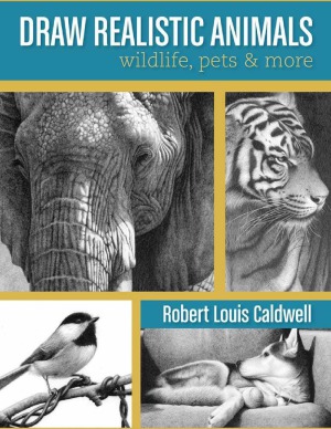 Draw Realistic Animals Wildlife Pets And More Robert Louis Caldwell