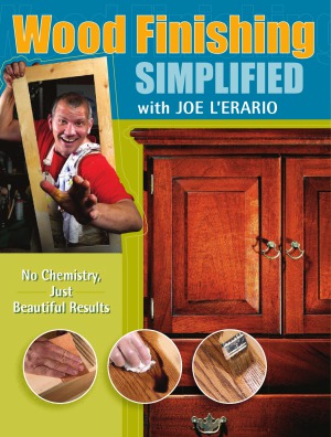 Wood Finishing Simplified No Chemistry Just Beautiful Results Joe Lerario