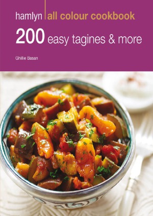 200 Easy Tagines And More Hamlyn All Colour Cookbook Ghillie Basan
