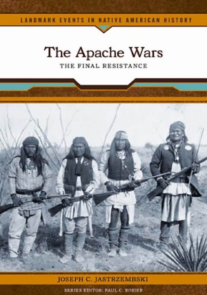 The Apache Wars The Final Resistance Joseph Cjastrzembski