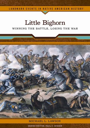 Little Bighorn Winning The Battle Losing The War Michael L Lawson
