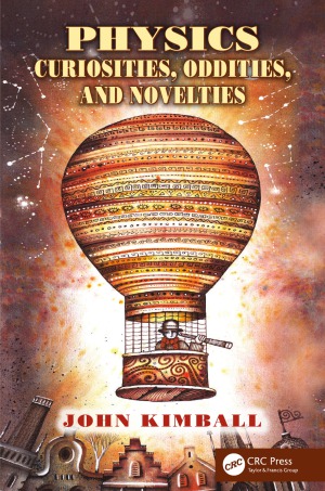 Physics Curiosities Oddities And Novelties John Kimball