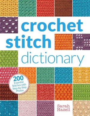 Crochet Stitch Dictionary Sarah Hazell