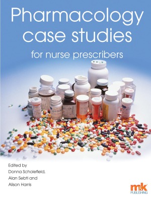 Pharmacology Case Studies For Nurse Prescribers Donna Scholefield