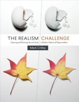 The Realism Challenge Drawing And Painting Secrets From A Modern Master Of Hyperrealism Mark Crilley