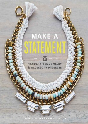 Make A Statement 25 Handcrafted Jewelry Accessory Projects Janet Crowther