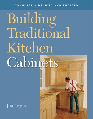 Building Traditional Kitchen Cabinets Revised And Updated Jim Tolpin