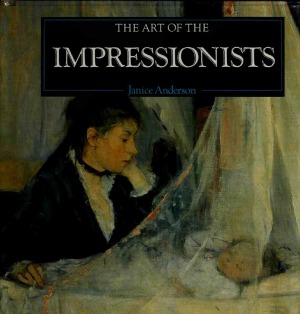 The Art Of The Impressionists Janice Anderson