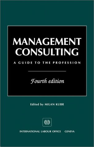 Management Consulting A Guide To The Profession 4th Milan Kubr