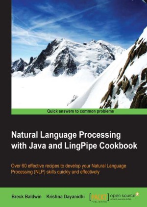Natural Language Processing With Java And Lingpipe Cookbook Breck Baldwin