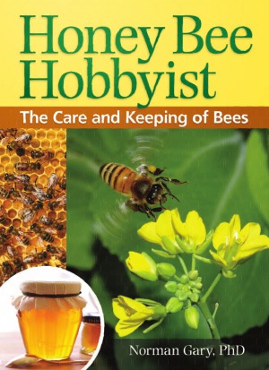Honey Bee Hobbyist The Care And Keeping Of Bees Norman Gary