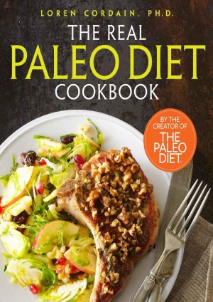 The Real Paleo Diet Cookbook Loren Cordain