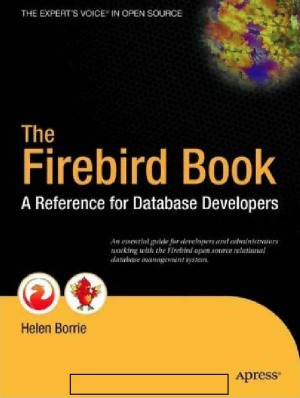 The Firebird Book A Reference For Database Developers Helen Borrie