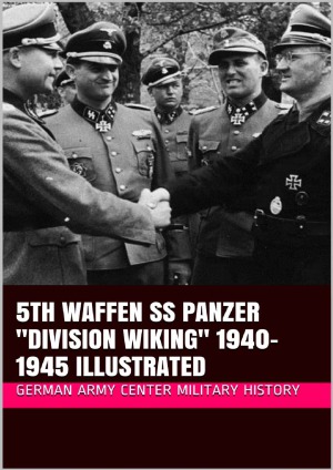 5th Waffen Ss Panzer Division Wiking 19401945 Illustrated German Army Center Military History