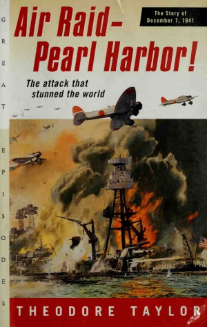 Air Raid Pearl Harbor The Story Of December 7 1941 Theodore Taylor