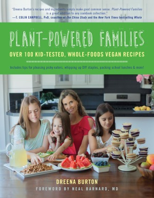 Plantpowered Families Over 100 Kidtested Wholefoods Vegan Recipes Dreena Burton
