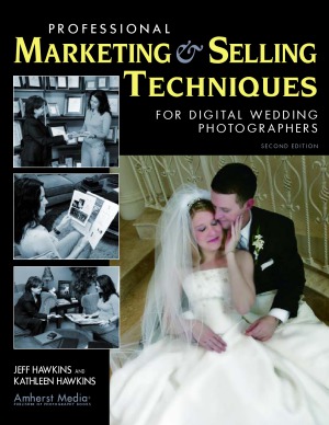 Professional Marketing Selling Techniques For Digital Wedding Photographers Jeff Hawkins