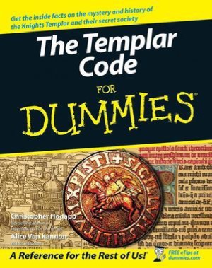 The Templar Code For Dummies Christopher Hodapp Alice Von Kannon