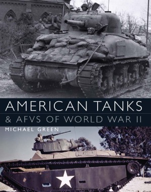 American Tanks Afvs Of World War Ii Michael Green